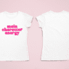 Quirky "Main Character Energy" Graphic T Shirt
