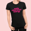 Quirky "Main Character Energy" Graphic T Shirt